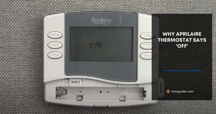 Why Aprilaire Thermostat Says Off? - [Causes & Troubleshoot]