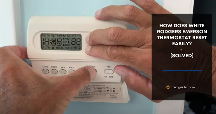 How Does White Rodgers Thermostat Reset Easily Solved   Hvacguider 1 39 