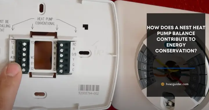 How Does A Nest Heat Pump Balance Contribute to Energy Conservation?