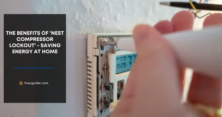 The Benefits of Nest Compressor Lockout: Saving Energy at Home
