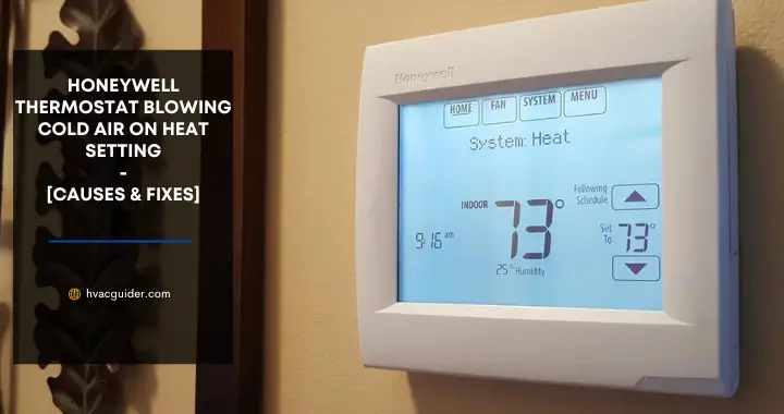 honeywell thermostat blowing cold air on heat setting