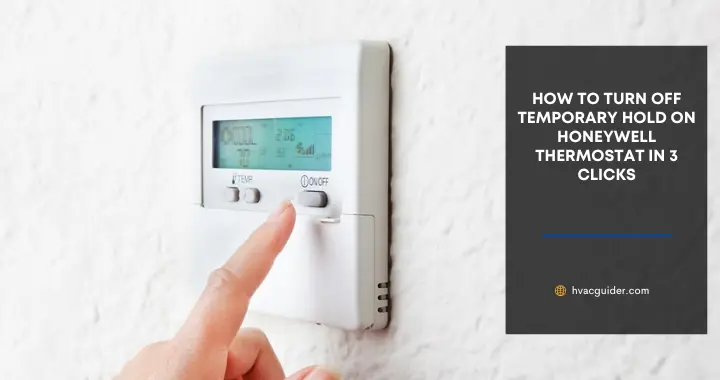 how to turn off temporary hold on honeywell thermostat in 3 clicks