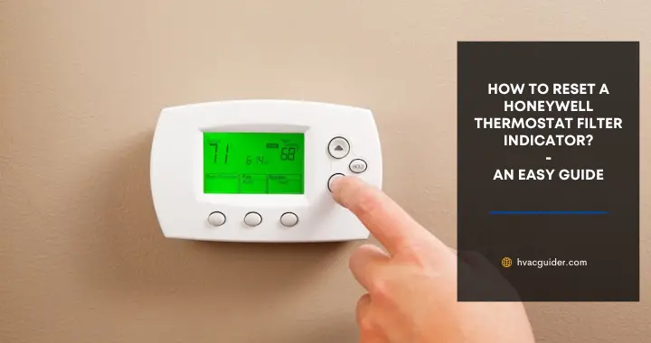 How To Reset a Honeywell Thermostat Filter Indicator?